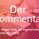 Der Kommentar zur Causa Holger Michael Fritz Alias “von Rügersgrün” u.a.